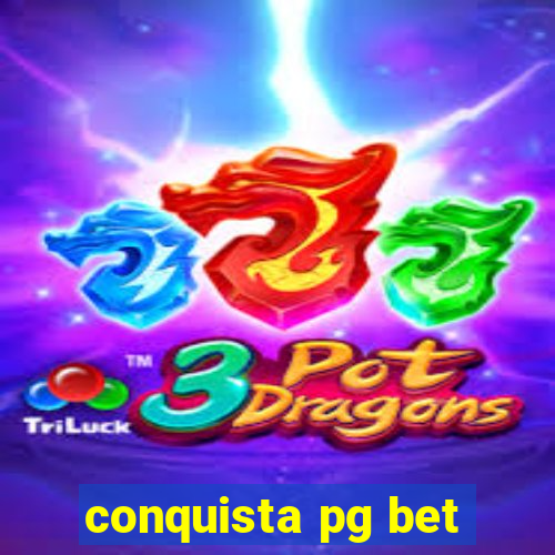 conquista pg bet